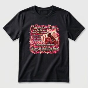 Mother's Day - Always be your child - T-Shirt